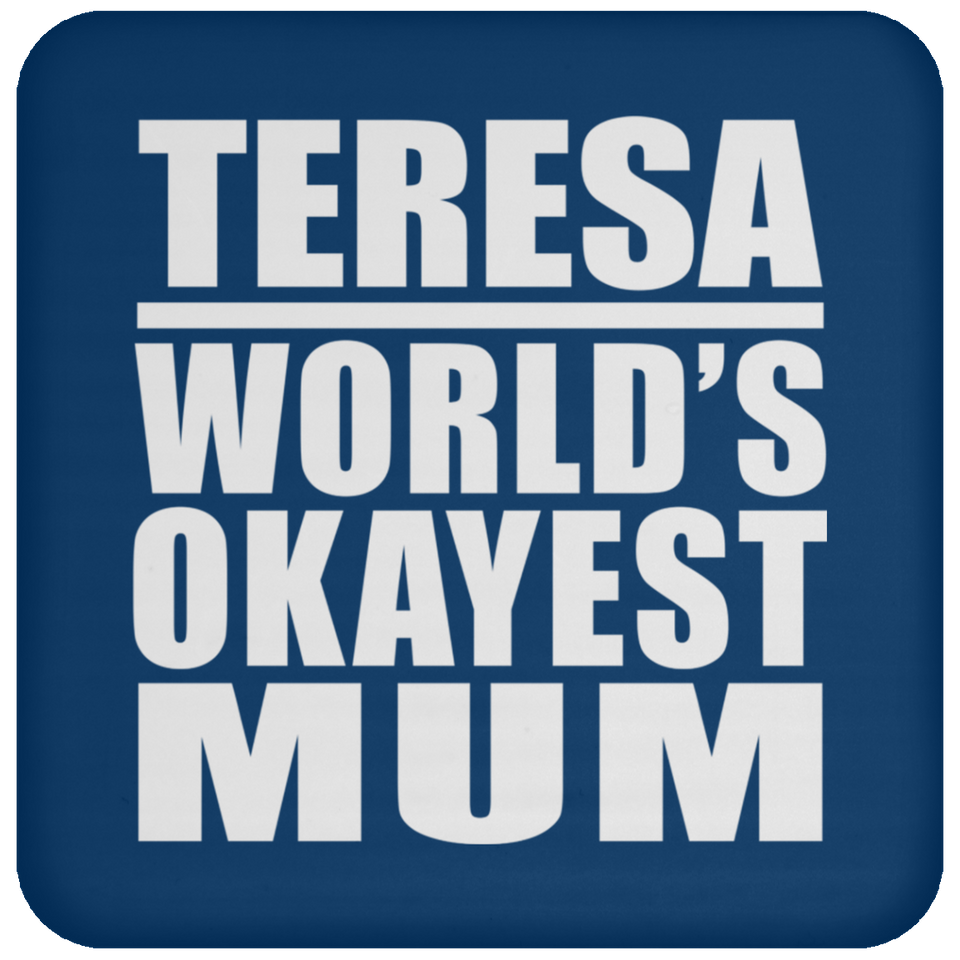 Teresa World's Okayest Mum - Drink Coaster