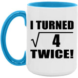 4th Birthday I Turned Square Root of 4 Twice - 15oz Accent Mug Blue