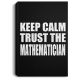 Keep Calm and Trust The Mathematician - Canvas Portrait