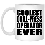Coolest Drill-Press Operator Ever - 11 Oz Coffee Mug