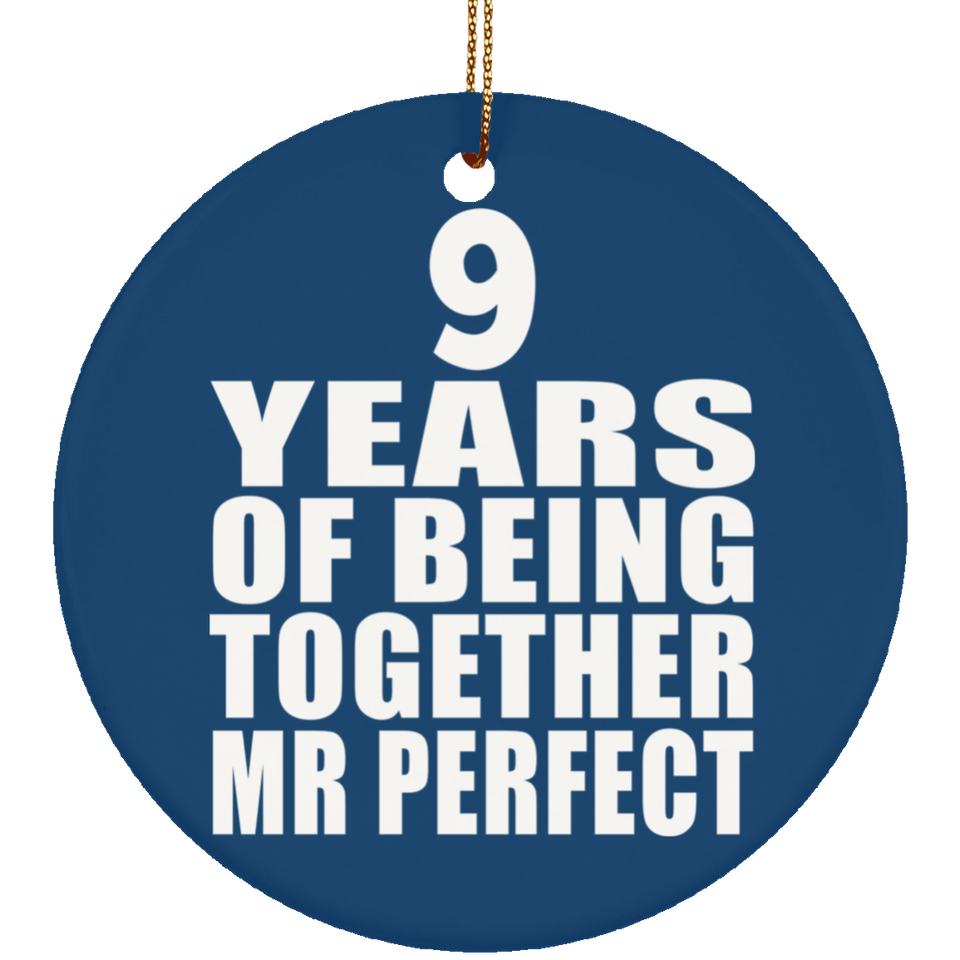 9th Anniversary 9 Years Of Being Mr Perfect - Circle Ornament