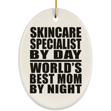 Skincare Specialist By Day World's Best Mom By Night - Oval Ornament
