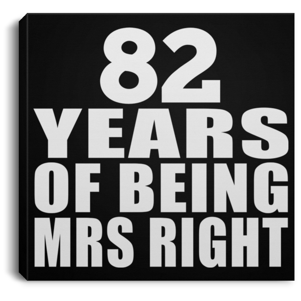 82nd Anniversary 82 Years Of Being Mrs Right - Canvas Square