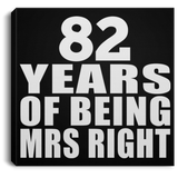 82nd Anniversary 82 Years Of Being Mrs Right - Canvas Square
