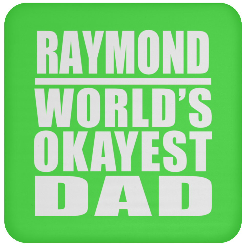 Raymond World's Okayest Dad - Drink Coaster