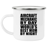 Aircraft Mechanic By Day World's Best Mom By Night - 12oz Camping Mug