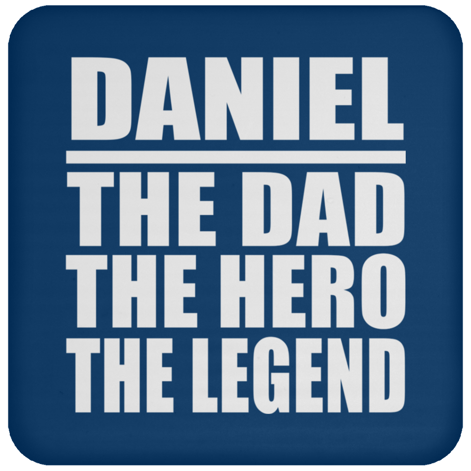 Daniel The Dad The Hero The Legend - Drink Coaster