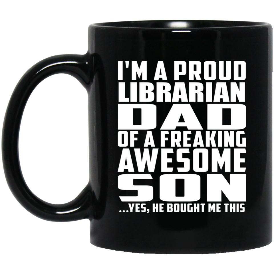 Proud Librarian Dad Of Awesome Son - 11 Oz Coffee Mug Black