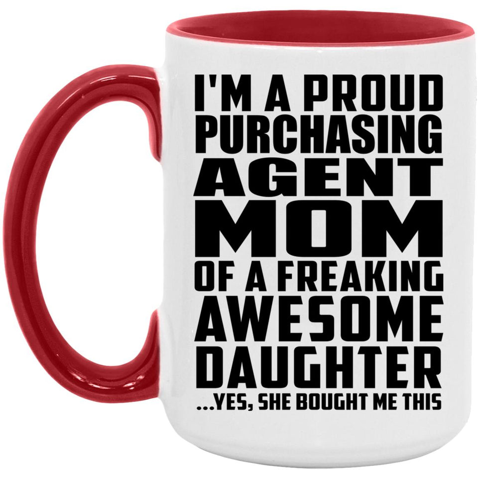 Proud Purchasing Agent Mom Of Awesome Daughter - 15oz Accent Mug Red