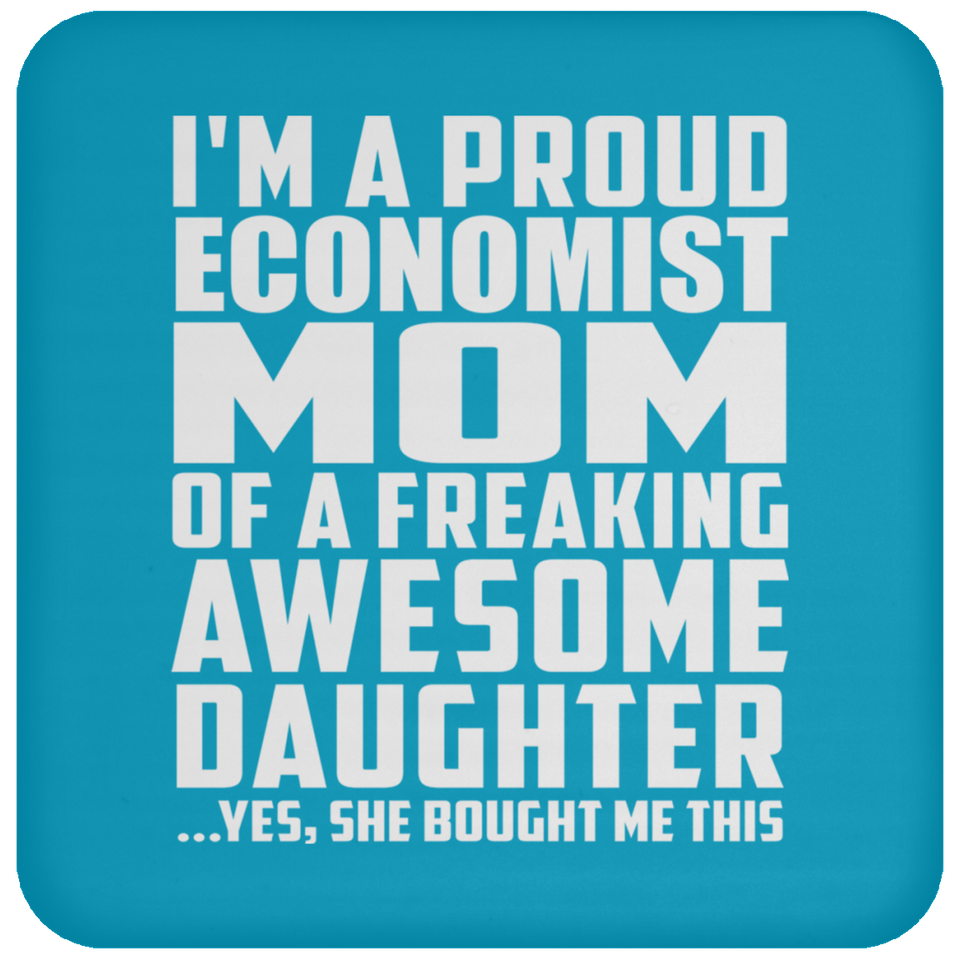 Proud Economist Mom Of Awesome Daughter - Drink Coaster