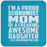 Proud Economist Mom Of Awesome Daughter - Drink Coaster