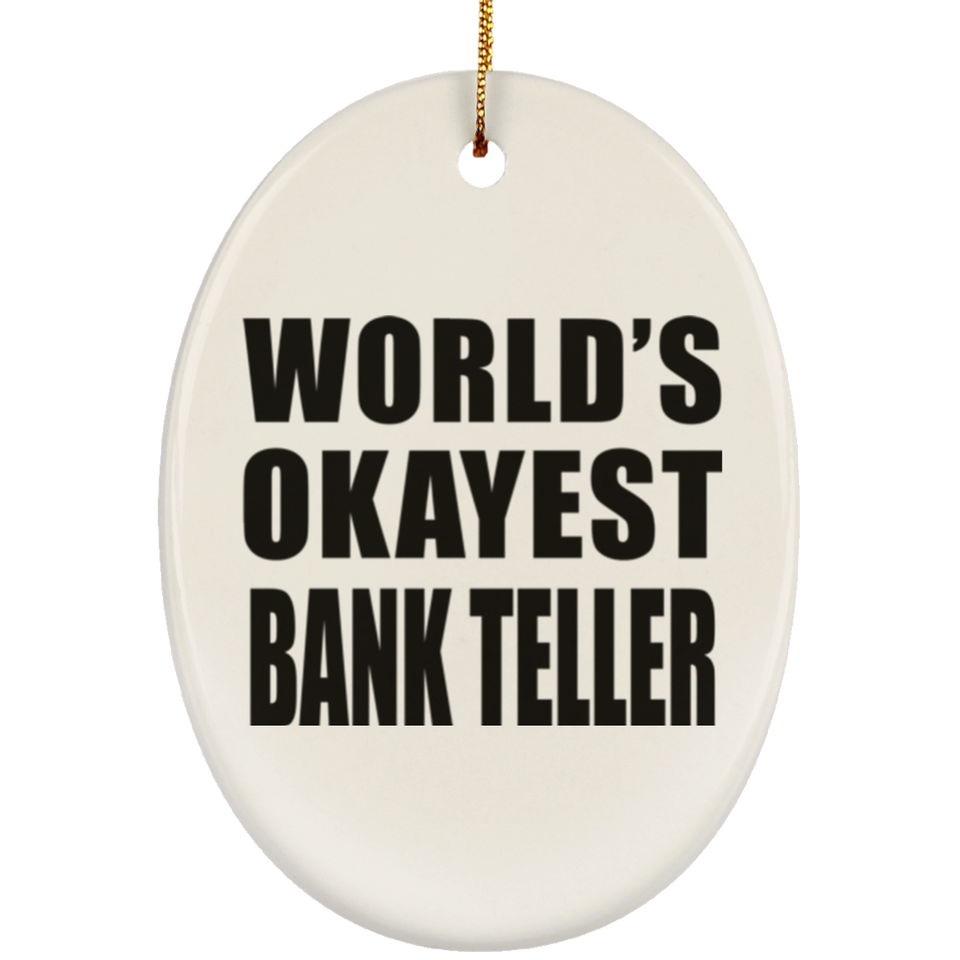 World's Okayest Bank Teller - Oval Ornament