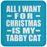 All I Want For Christmas Is My Tabby Cat - Coaster
