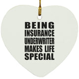 Being Insurance Underwriter Makes Life Special - Heart Ornament
