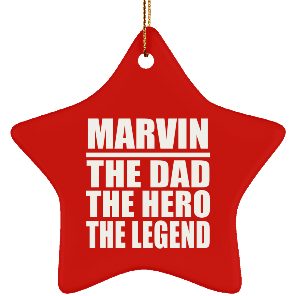 Marvin The Dad The Hero The Legend - Star Ornament