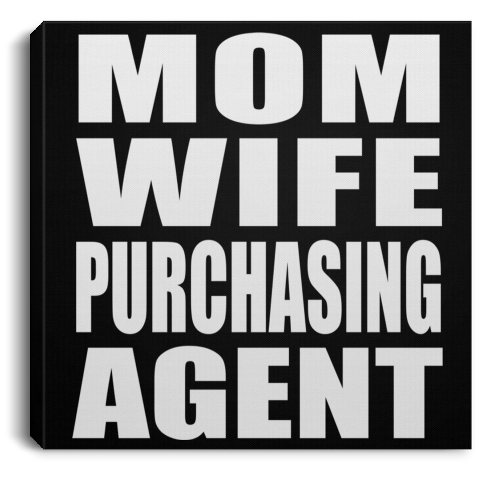 Mom Wife Purchasing Agent - Canvas Square