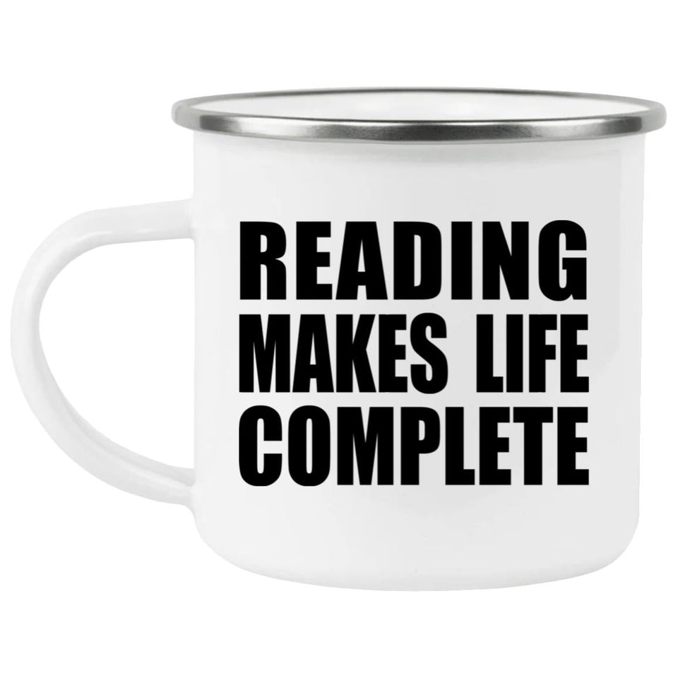 Reading Makes Life Complete - 12oz Camping Mug