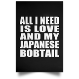 All I Need Is Love And My Japanese Bobtail - Poster Portrait
