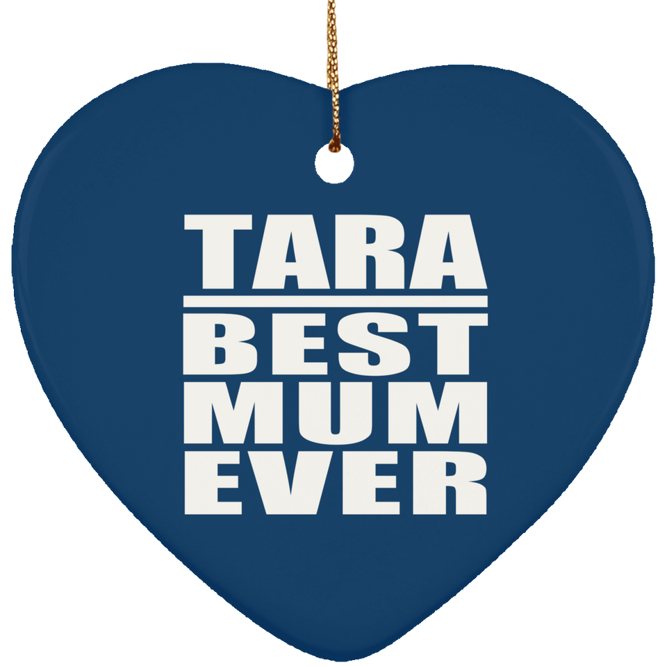 Tara Best Mum Ever - Heart Ornament