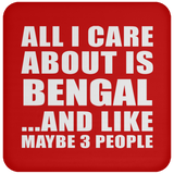 All I Care About Is Bengal - Drink Coaster