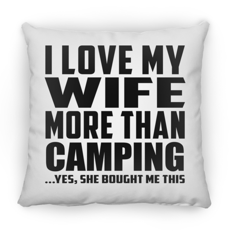 I Love My Wife More Than Camping - Throw Pillow