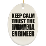 Keep Calm and Trust The Environmental Engineer - Oval Ornament