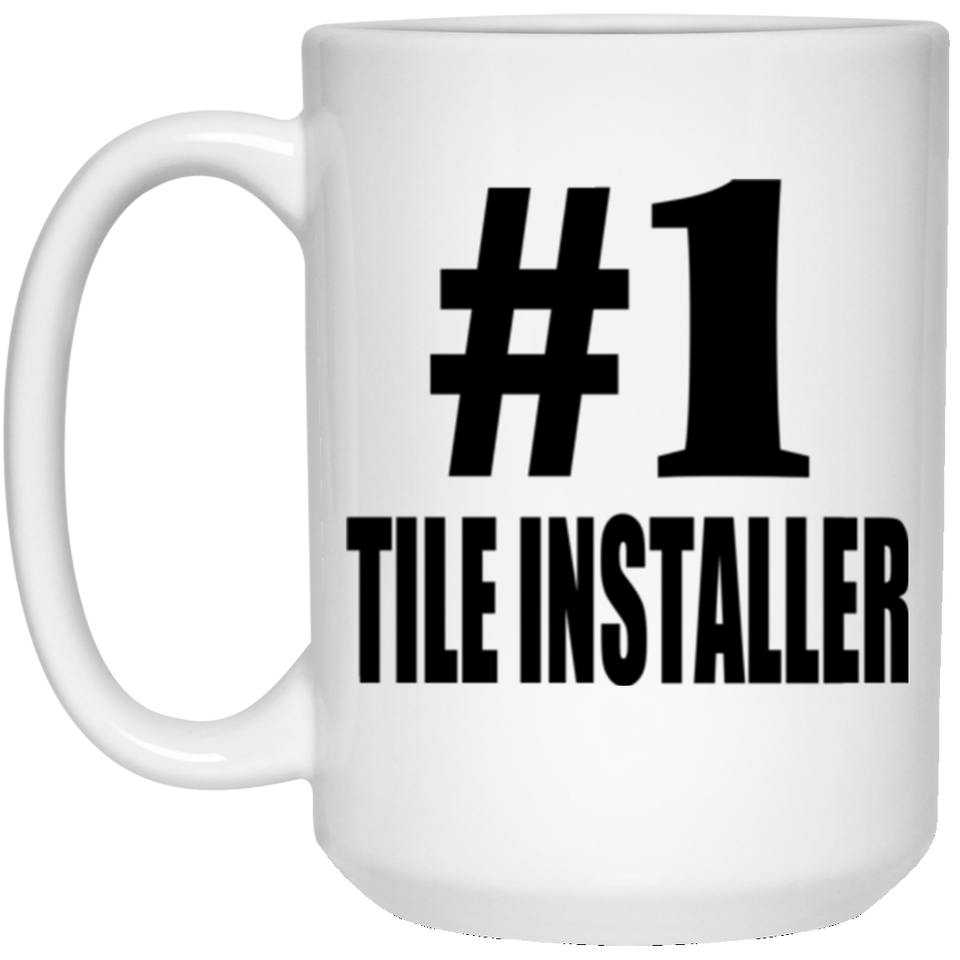 Number One #1 Tile Installer - 15 Oz Coffee Mug