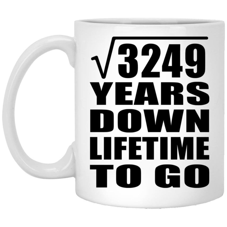 57th Anniversary Square Root of 3249 Years Lifetime To Go - 11oz Coffee Mug