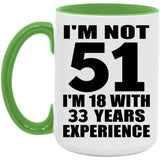 51st Birthday I'm Not 51 I'm 18 With 33 Years Experience - 15oz Accent Mug Green