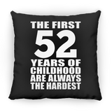 52nd Birthday First 52 Years of Childhood Are The Hardest - Throw Pillow Black