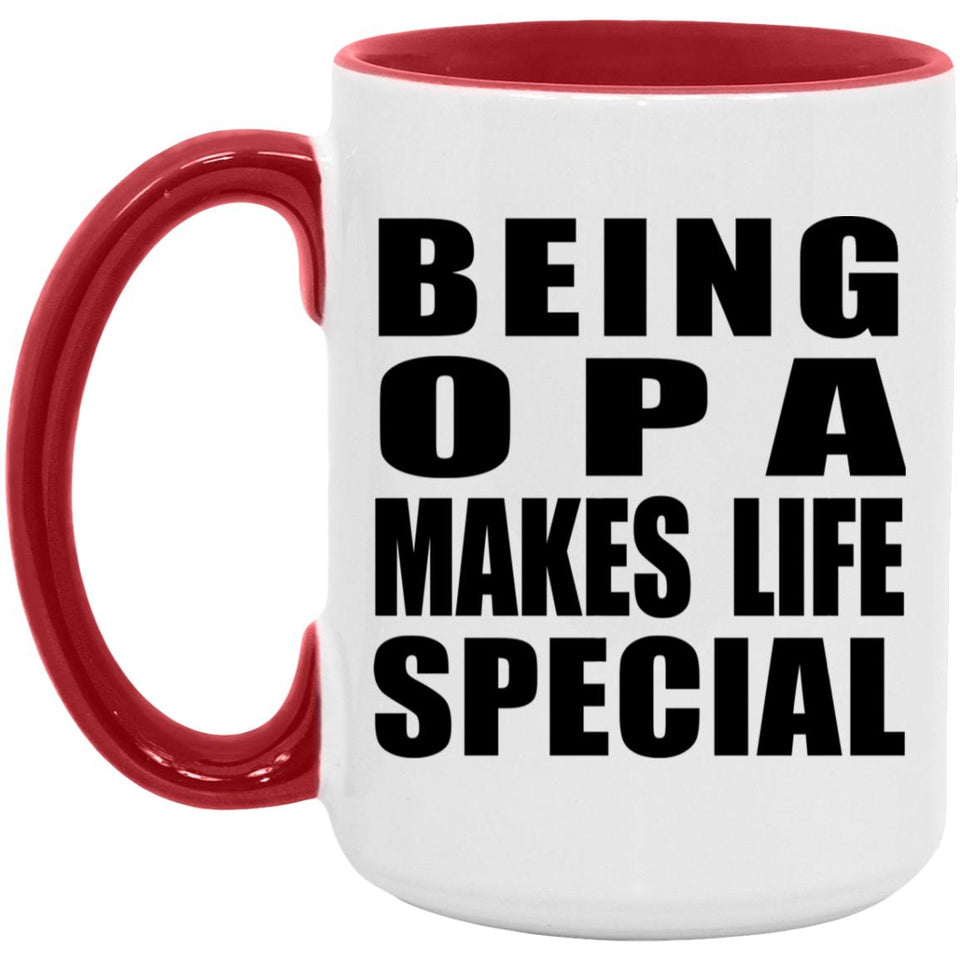 Being Opa Makes Life Special - 15oz Accent Mug Red