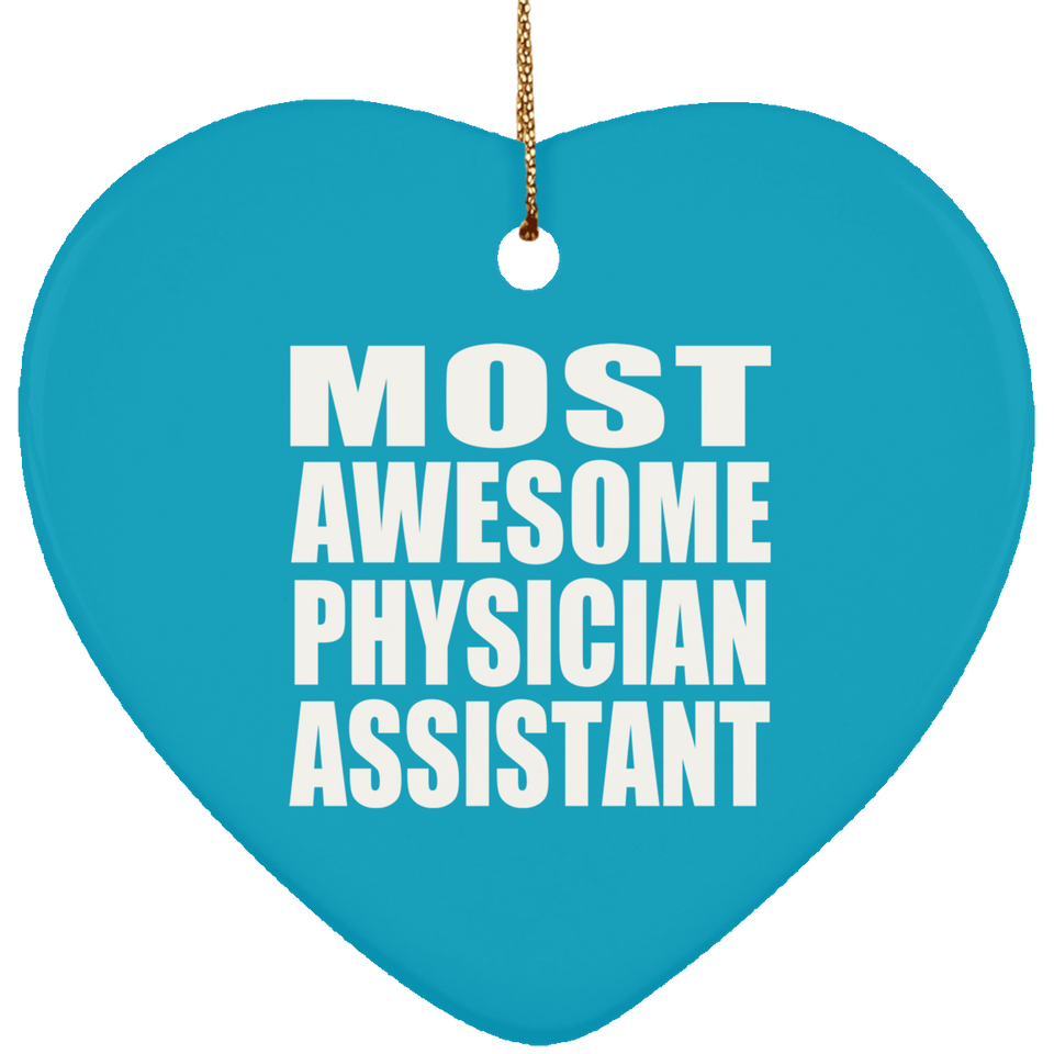 Most Awesome Physician Assistant - Heart Ornament