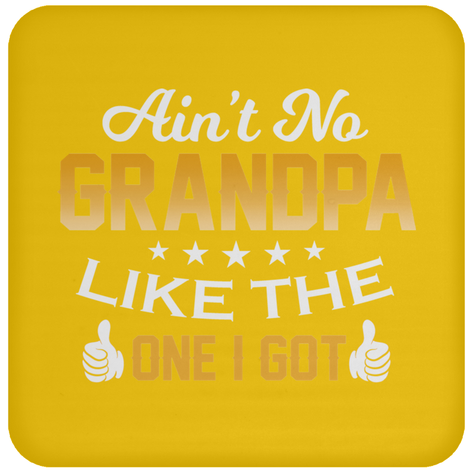 Ain't No Grandpa Like The One I Got - Drink Coaster