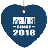 Psychiatrist Since 2018 - Heart Ornament