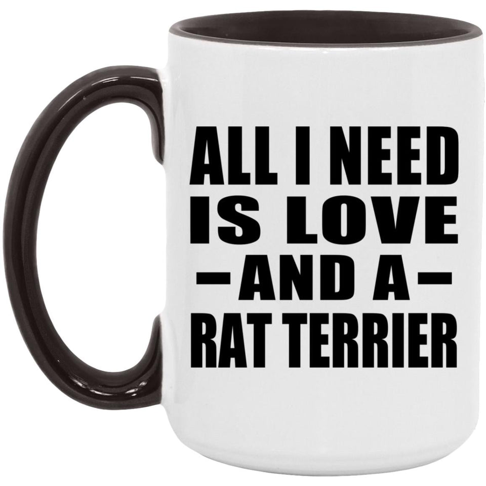 All I Need Is Love And A Rat Terrier - 15oz Accent Mug Black