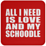 All I Need Is Love And My Schoodle - Drink Coaster