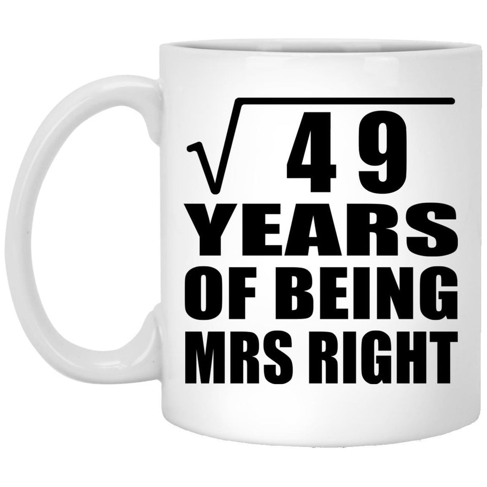7th Anniversary Square Root of 49 Years of Being Mrs Right - 11oz Coffee Mug