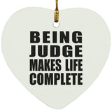 Being Judge Makes Life Complete - Heart Ornament