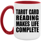 Tarot Card Reading Makes Life Complete - 15oz Accent Mug Red