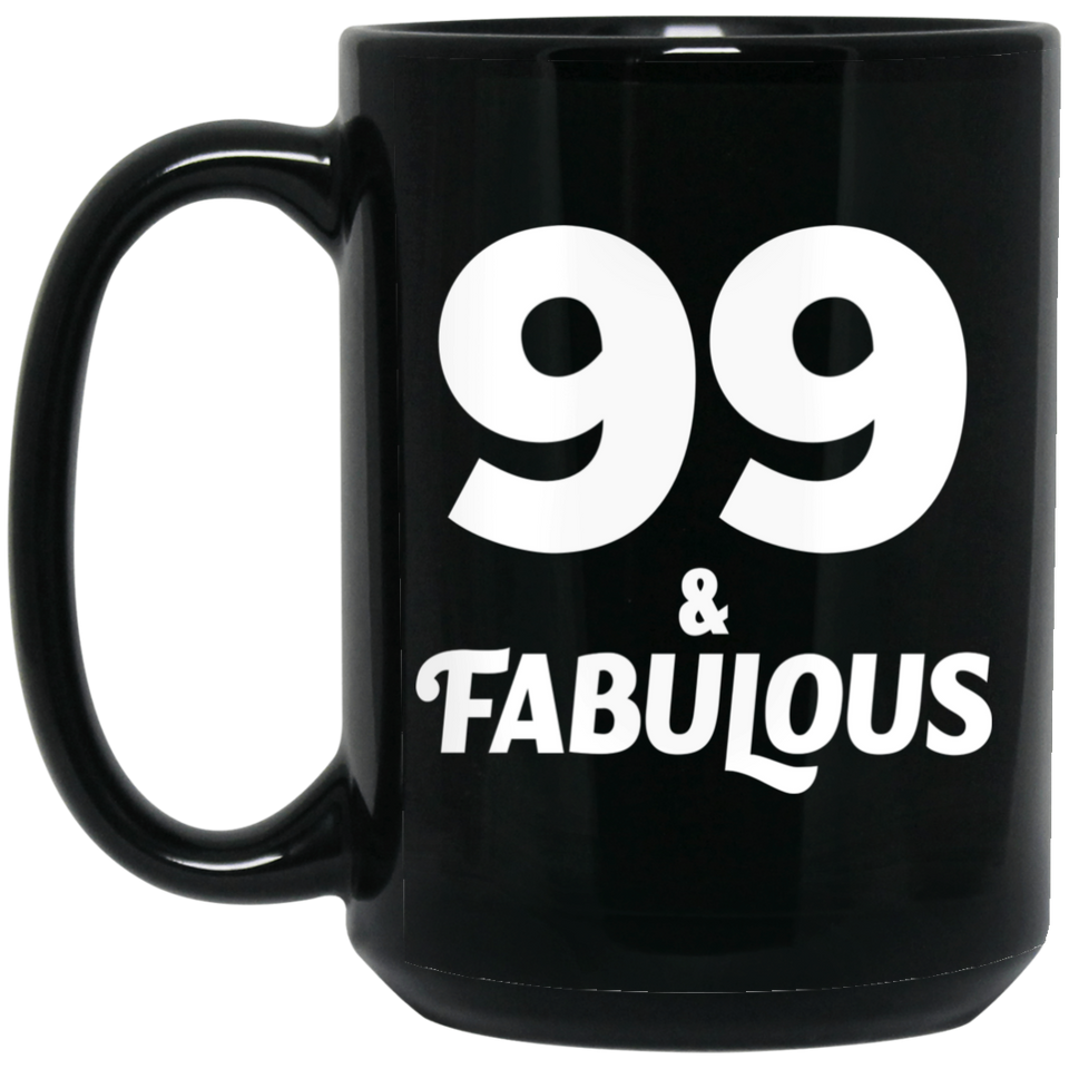99th Birthday 99 & Fabulous - 15oz Coffee Mug Black
