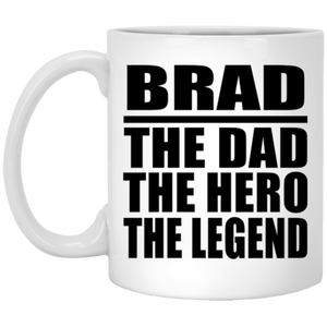 Brad The Dad The Hero The Legend - 11 Oz Coffee Mug