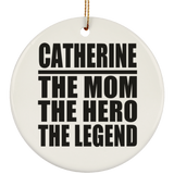 Catherine The Mom The Hero The Legend - Circle Ornament