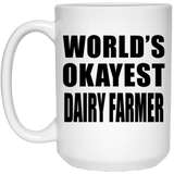 World's Okayest Dairy Farmer - 15 Oz Coffee Mug