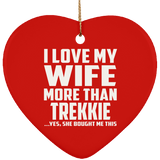 I Love My Wife More Than Trekkie - Heart Ornament