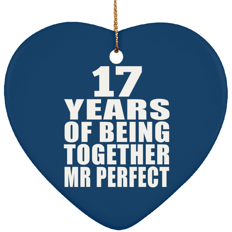 17th Anniversary 17 Years Of Being Mr Perfect - Heart Ornament