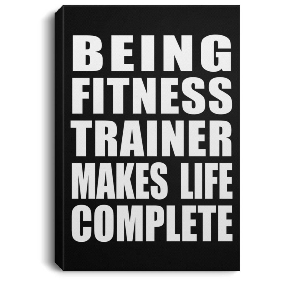 Being Fitness Trainer Makes Life Complete - Canvas Portrait