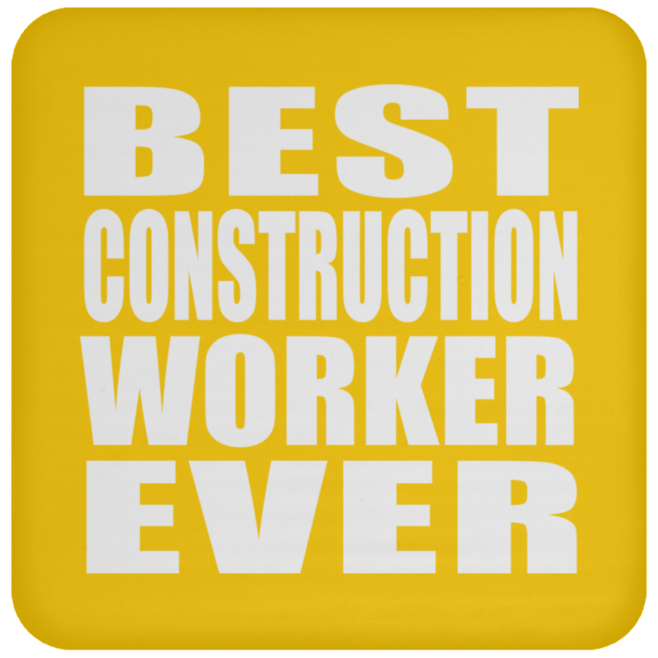 Best Construction Worker Ever - Drink Coaster