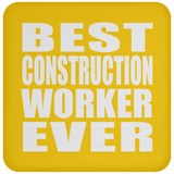 Best Construction Worker Ever - Drink Coaster