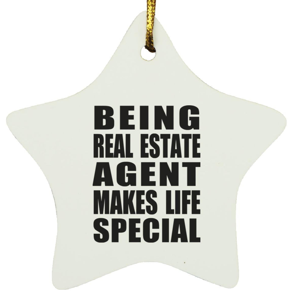 Being Real Estate Agent Makes Life Special - Star Ornament