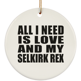 All I Need Is Love And My Selkirk Rex - Circle Ornament